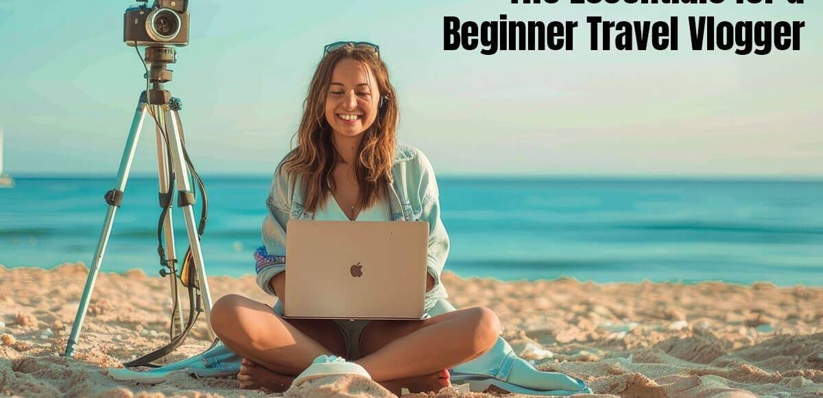 the-essentials-for-a-beginner-travel-vlogger