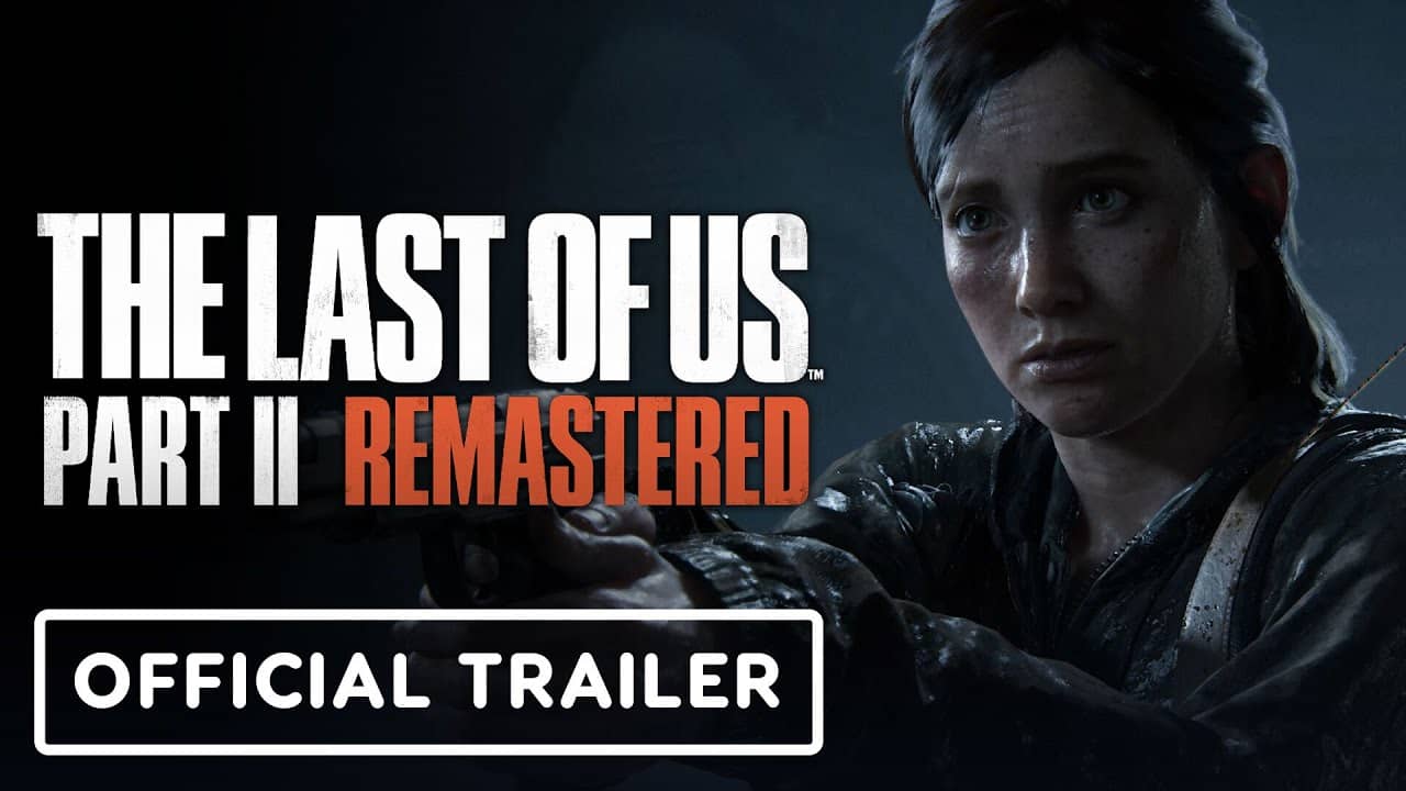 the-last-of-us-part-2-remastered-–-official-launch-trailer